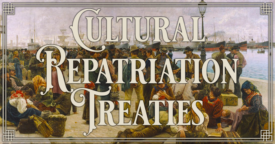 Cultural Repatriation Treaties BIG 2.png